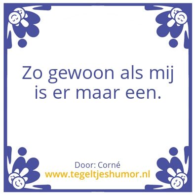 Tegeltje: Gewoon zijn