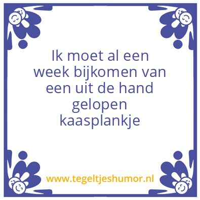 Tegeltje: Ik moet week bijkomen vanuit d