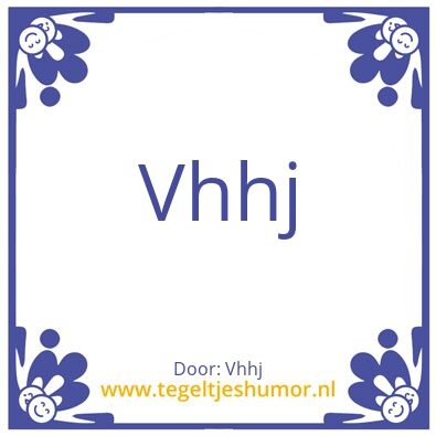 Tegeltje: Hhh