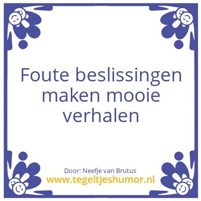 Tegeltje: Foute beslissingen