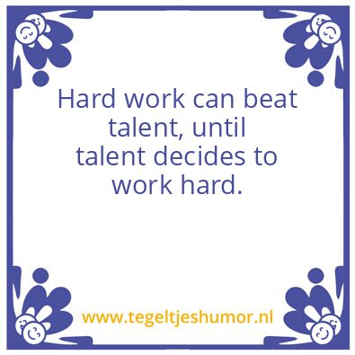 Tegeltje: Hard work