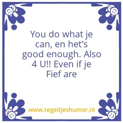 Tegeltje: Good is good