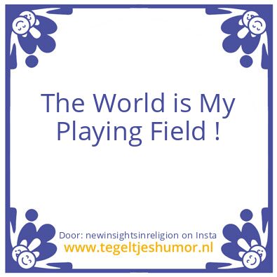 Tegeltje: The World is My Playing Field