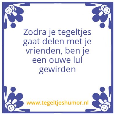 Tegeltje: Ouwe lul
