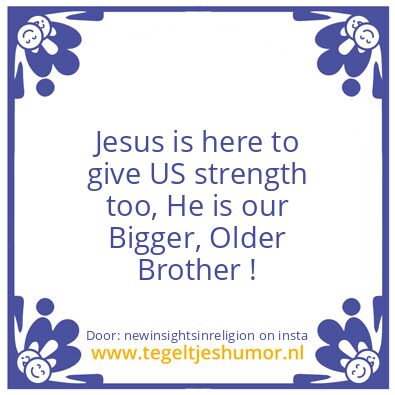 Tegeltje: Jesus  Our Older Brother.
