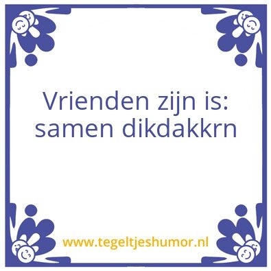 Tegeltje: Vrienden
