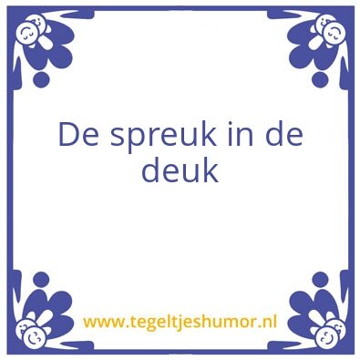 Tegeltje: Spreuk
