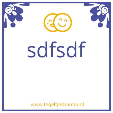 Tegeltje: sdfsdf