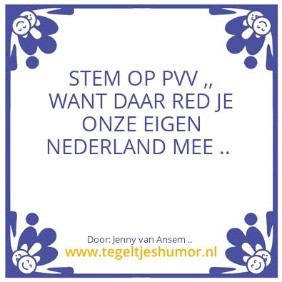 Tegeltje: STEM OP PVV ……