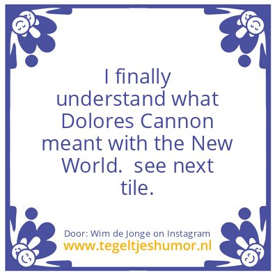Tegeltje: Dolores Cannon & The New World
