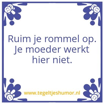 Tegeltje: je moeder werkt hier niet