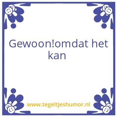 Tegeltje: Waarom