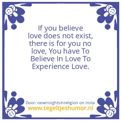 Tegeltje: What you believe to be  true ?