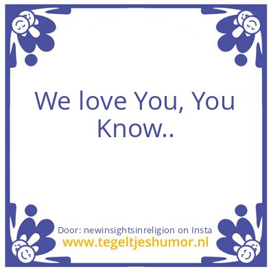 Tegeltje: We love You, You Know..