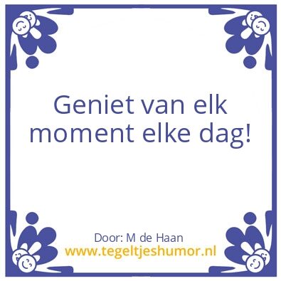 Tegeltje: Geniet