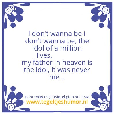 Tegeltje: The Idol.