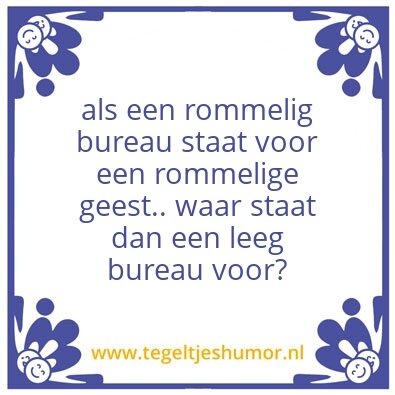 Tegeltje: rommelig bureau