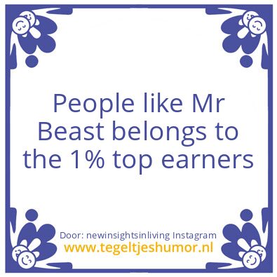 Tegeltje: People like Mr Beast