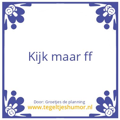 Tegeltje: Kijk