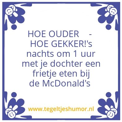 Tegeltje: HOE OUDER  – HOE GEKKER