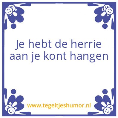 Tegeltje: Herrie