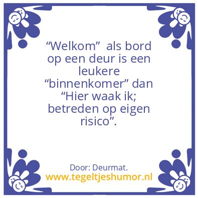 Tegeltje: Welkom.