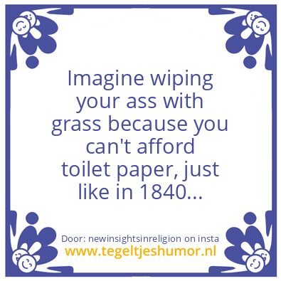 Tegeltje: Just like in 1840 ..