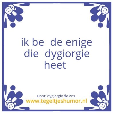 Tegeltje: Dygiorgiedv