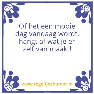 Tegeltje: mooie dag