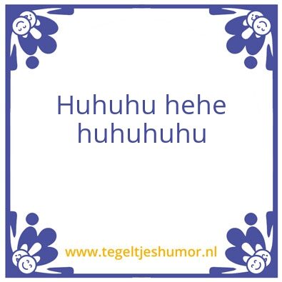 Tegeltje: Huju