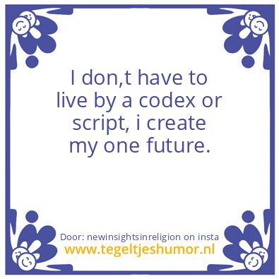 Tegeltje: I create my one future.