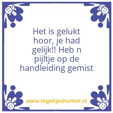 Tegeltje: Hij had gelijk