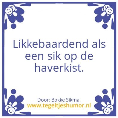 Tegeltje: Likkebaardend.