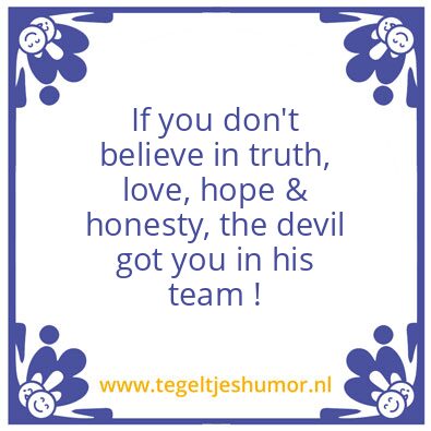 Tegeltje: him tell you how to life ?