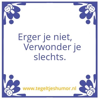 Tegeltje: Erger je niet