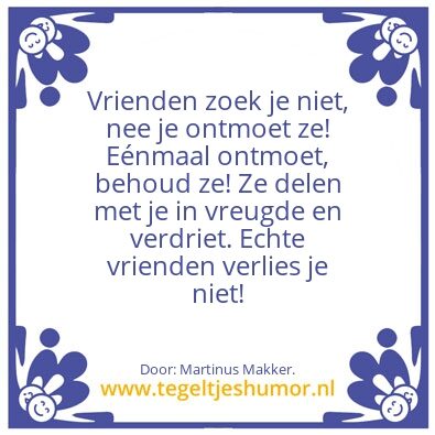 Tegeltje: Echte vriendschap.