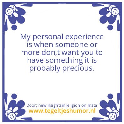 Tegeltje: It is probably precious.