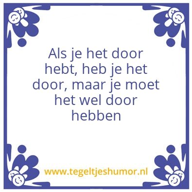 Tegeltje: Door hebben