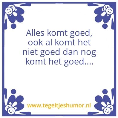 Tegeltje: Alles komt goed!
