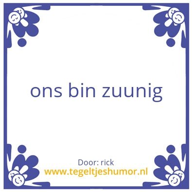 Tegeltje: ons bin zuunig