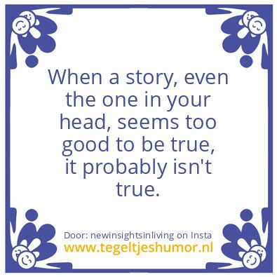 Tegeltje: To Good To Be True.