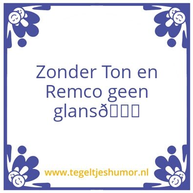 Tegeltje: Ton en remco