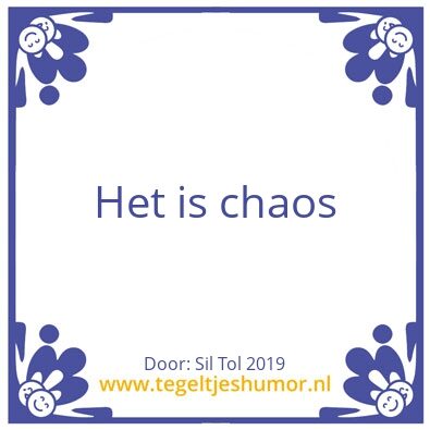 Tegeltje: Chaos