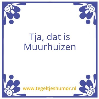 Tegeltje: Muurhuizen