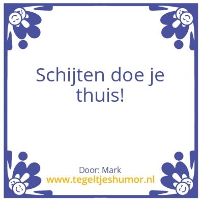 Tegeltje: Schijten