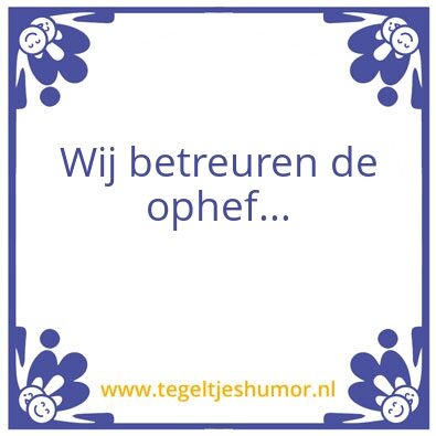 Tegeltje: Ophef