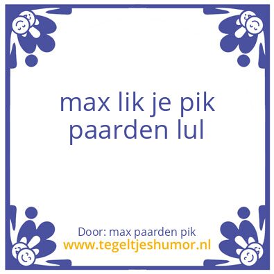 Tegeltje: max paarden pik