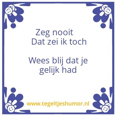 Tegeltje: zei ik toch
