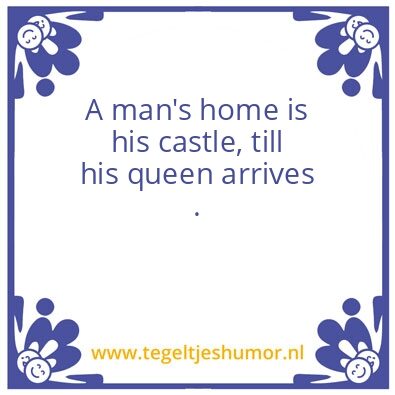 Tegeltje: a mans castle