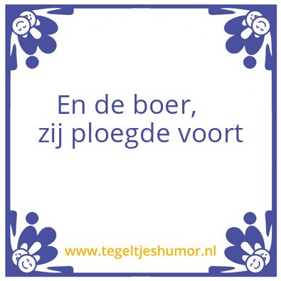 Tegeltje: En de boer…